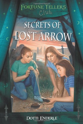 Imagen de archivo de Secrets of Lost Arrow (Fortune Teller's Club Series) a la venta por SecondSale