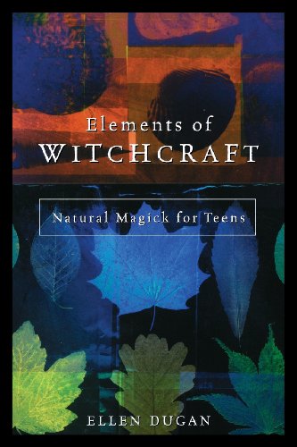 ELEMENTS OF WITCHCRAFT: Natural Magick For Teens