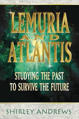 Beispielbild fr Lemuria and Atlantis : Studying the Past to Survive the Future zum Verkauf von Better World Books