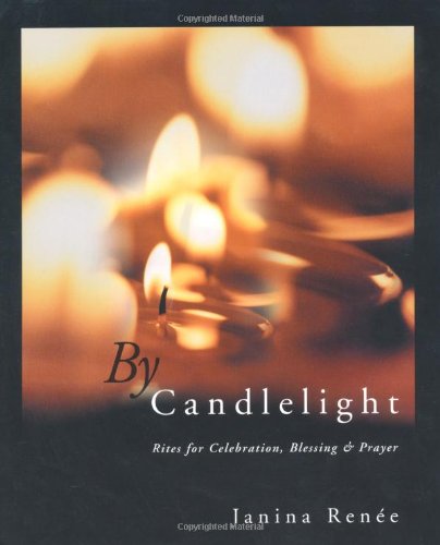 Imagen de archivo de By Candlelight : Rites for Celebration, Blessing and Prayer a la venta por Better World Books