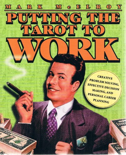 Stock image for Putting the Tarot to Work: Creative Problem Solving, Effective Decision Making & Personal Career Planning for sale by SecondSale