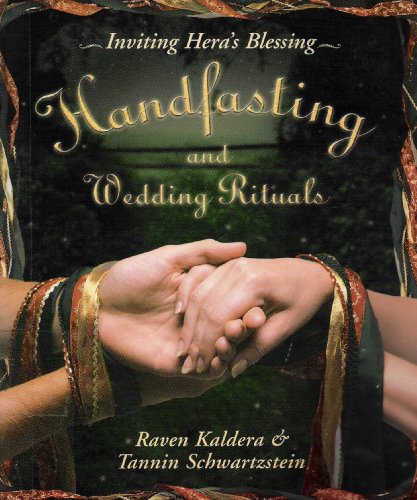 Handfasting and Wedding Rituals: Welcoming Hera's Blessing (9780738704708) by Raven Kaldera; Tannin Schwartzstein