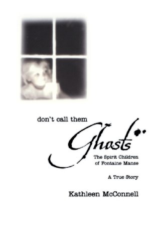 9780738705330: Don't Call Them Ghosts: The Spirit Children of Fontaine Manse - A True Story