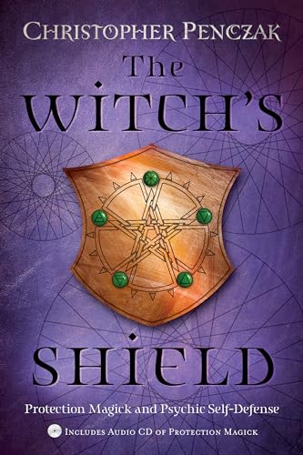 The Witch's Shield: Protection Magic and Psychic Self-Defense (Includes Audio CD of Protection Me...