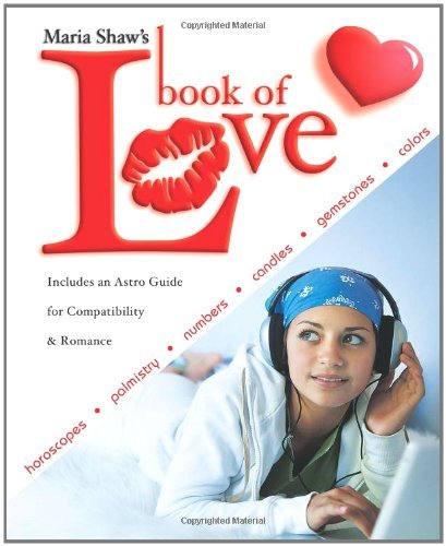 Imagen de archivo de Maria Shaw's Book of Love : Horoscopes, Palmistry, Numbers, Candles, Gemstones and Colors a la venta por Better World Books