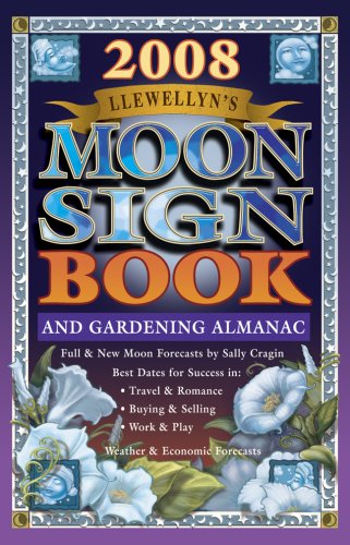 Beispielbild fr Llewellyn's 2008 Moon Sign Book: A Gardening Almanac & Guide to Conscious Living (Annuals - Moon Sign Book) zum Verkauf von BookHolders