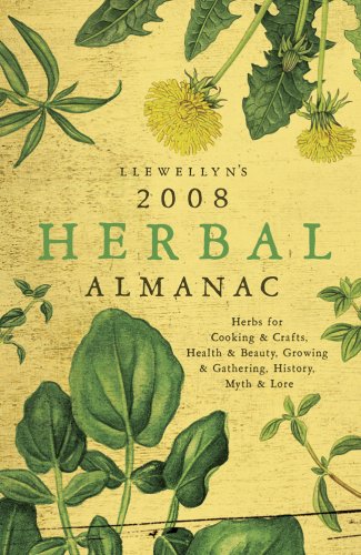 Imagen de archivo de Llewellyn's 2008 Herbal Almanac (Annuals - Herbal Almanac) a la venta por Once Upon A Time Books