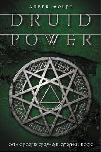 Druid Power: Celtic Faerie Craft and Elemental Magic