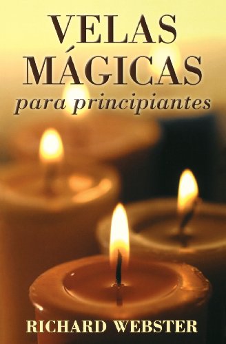 Velas mÃ¡gicas para principiantes: Candle Magic for Beginners (Spanish Edition) (9780738706474) by Webster, Richard