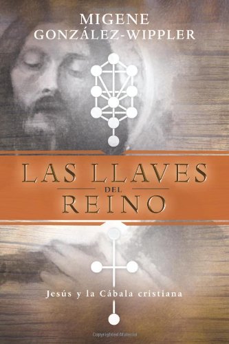 Las llaves del reino: JesÃºs y la cÃ¡bala cristiana (Spanish Edition) (9780738706481) by GonzÃ¡lez-Wippler, Migene