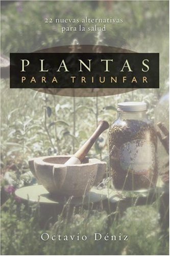 Beispielbild fr Plantas para triunfar: 22 nuevas alternativas para la salud (Spanish Edition) zum Verkauf von Once Upon A Time Books