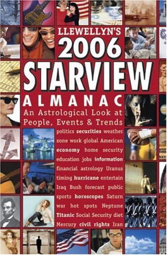 Llewellyn's 2006 Starview Almanac: An Astrological Look at People, Events & Trends (9780738706764) by Llewellyn