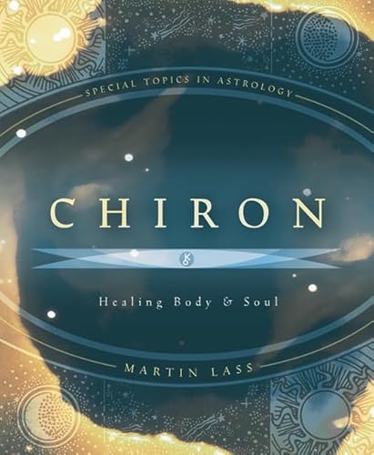 Beispielbild fr Chiron: Healing Body & Soul (Special Topics in Astrology Series, 1) zum Verkauf von BooksRun