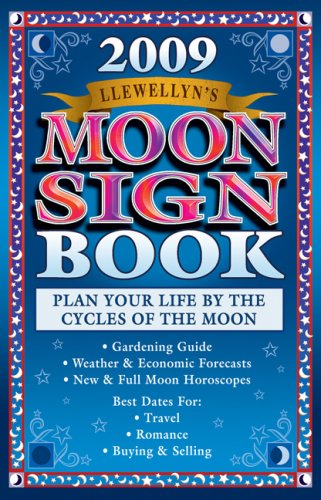 Beispielbild fr Llewellyn's 2009 Moon Sign Book: Plan Your Life by the Cycles of the Moon (Annuals - Moon Sign Book) zum Verkauf von arcfoundationthriftstore