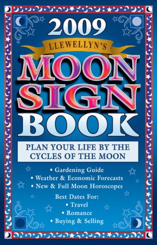 Imagen de archivo de Llewellyn's 2009 Moon Sign Book: Plan Your Life by the Cycles of the Moon (Annuals - Moon Sign Book) a la venta por arcfoundationthriftstore