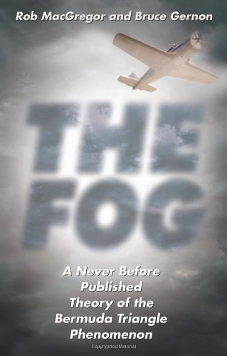 Imagen de archivo de The Fog : A Never Before Published Theory of the Bermuda Triangle Phenomenon a la venta por Better World Books