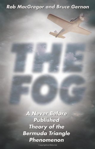 Stock image for The Fog : A Never Before Published Theory of the Bermuda Triangle Phenomenon for sale by Better World Books