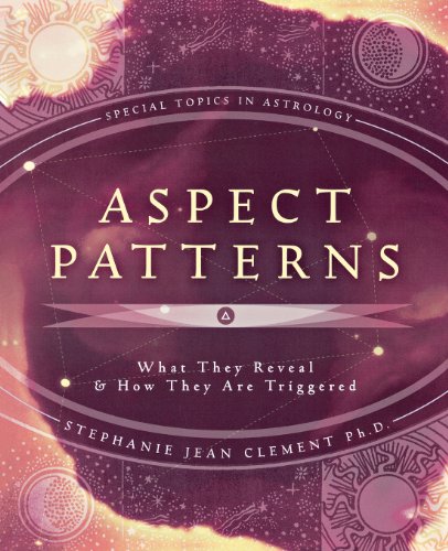 Aspect Patterns: What They Reveal & How They Are Triggered (Special Topics in Astrology Series, 7) (9780738707822) by Clement, Stephanie