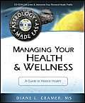 Stock image for Managing Your Health & Wellness: A Guide to Holistic Health (Astrology Made Easy Series, 8) for sale by BooksRun