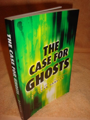 9780738708652: The Case for Ghosts: An Objective Look at the Paranormal
