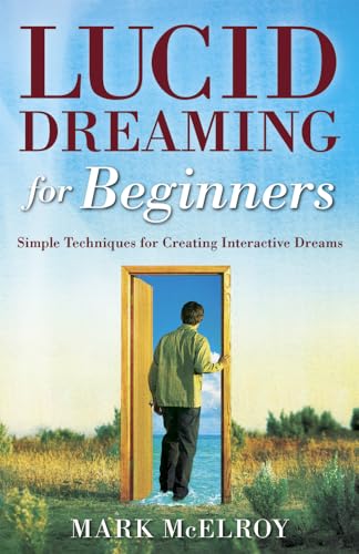 9780738708874: Lucid Dreaming for Beginners: Simple Techniques for Creating Interactive Dreams (For Beginners (Llewellyn's))