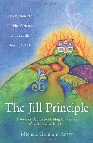 9780738709161: The Jill Principle: A Woman's Guide to Healing Your Spirit After Divorce or Brea