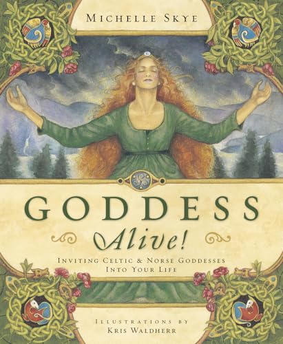 Goddess Alive!: Inviting Celtic & Norse Goddesses into Your Life (9780738710808) by Skye, Michelle