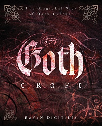 Goth Craft: The Magickal Side of Dark Culture (9780738711041) by Digitalis, Raven