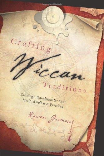 Beispielbild fr Crafting Wiccan Traditions: Creating a Foundation for Your Spiritual Beliefs & Practices zum Verkauf von HPB Inc.