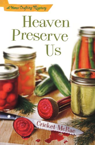 Stock image for Heaven Preserve Us: A Home Crafting Mystery (A Home Crafting Mystery) for sale by Red's Corner LLC