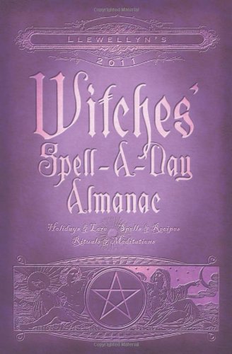 Beispielbild fr Llewellyn's 2011 Witches' Spell-A-Day Almanac: Holidays & Lore (Annuals - Witches' Spell-a-Day Almanac) zum Verkauf von HPB-Ruby