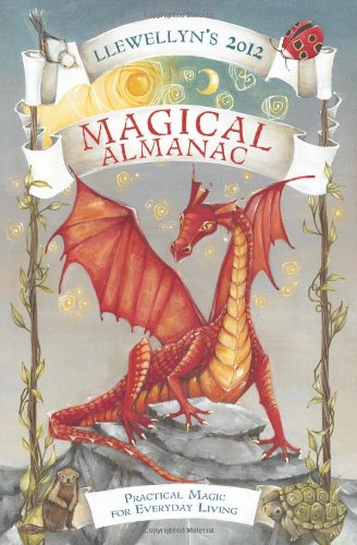 Beispielbild fr Llewellyn's 2012 Magical Almanac: Practical Magic for Everyday Living (Annuals - Magical Almanac) zum Verkauf von St Vincent de Paul of Lane County