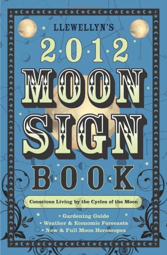 9780738712086: Llewellyn's 2012 Moon Sign Book: Conscious Living by the Cycles of the Moon