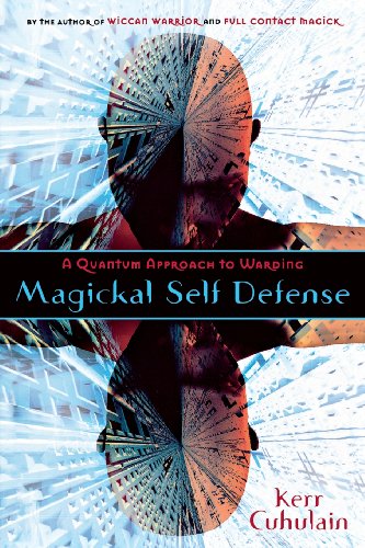 Magickal Self Defense: A Quantum Approach to Warding (9780738712192) by Cuhulain, Kerr