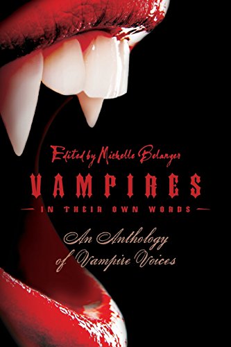 Beispielbild fr Vampires in Their Own Words : An Anthology of Vampire Voices zum Verkauf von Better World Books