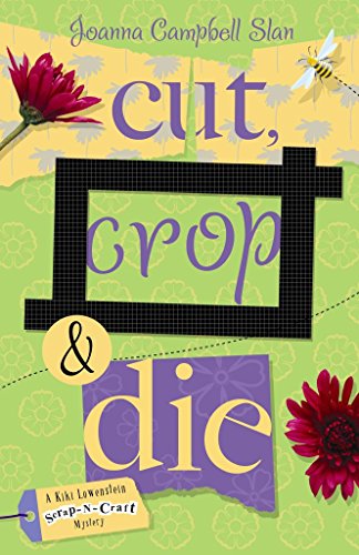 9780738712512: Cut, Crop & Die: Bk. 2 (Cut, Crop and Die: A Kiki Lowenstein Scrap-n-craft Mystery)