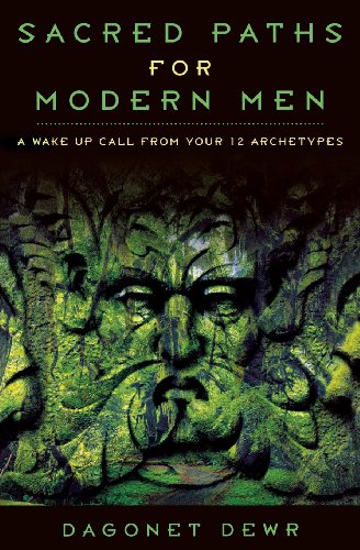 Stock image for Sacred Paths for Modern Men: A Wake Up Call from Your 12 Archetypes for sale by THE OLD LIBRARY SHOP