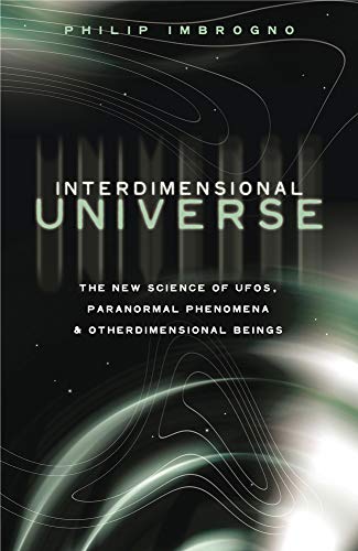 Stock image for Interdimensional Universe: The New Science of UFOs, Paranormal Phenomena and Otherdimensional Beings for sale by Midtown Scholar Bookstore