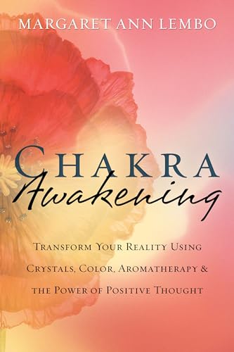 Stock image for Chakra Awakening: Transform Your Reality Using Crystals, Color, Aromatherapy the Power of Positive Thought for sale by Goodwill of Colorado