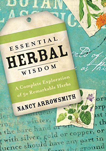 Stock image for Essential Herbal Wisdom A Complete Exploration of 50 Remarkable Herbs for sale by TextbookRush