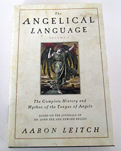 9780738714905: The Angelical Language, Volume I: The Complete History and Mythos of the Tongue of Angels: v. 1 (The Angelical Language: The Complete History and Mythos of the Tongue of Angels)
