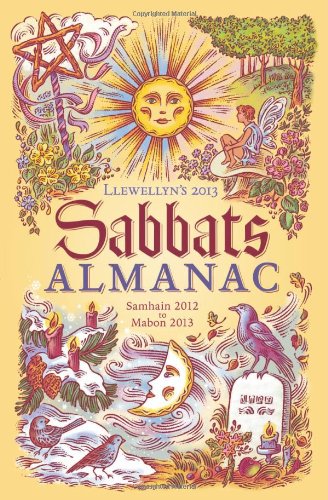 Llewellyn's 2013 Sabbats Almanac: Samhain 2012 to Mabon 2013 (Annuals - Sabbats Almanac) (9780738714998) by Digitalis, Raven; Pharr, Daniel; Pesznecker, Susan; Madden, Kristin; Raedisch, Linda; Kynes, Sandra; Blake, Deborah; Cobb, Dallas Jennifer; Dugan,...