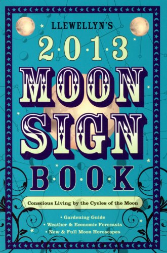 Stock image for Llewellyn's 2013 Moon Sign Book: Conscious Living by the Cycles of the Moon (Annuals - Moon Sign Book) for sale by Wizard Books