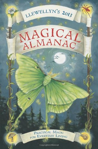 Stock image for Llewellyn's 2013 Magical Almanac: Practical Magic for Everyday Living (Annuals - Magical Almanac) for sale by GF Books, Inc.