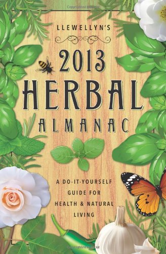 Imagen de archivo de Llewellyn's 2013 Herbal Almanac : Herbs for Growing and Gathering, Cooking and Crafts, Health and Beauty, History, Myth and Lore a la venta por Better World Books