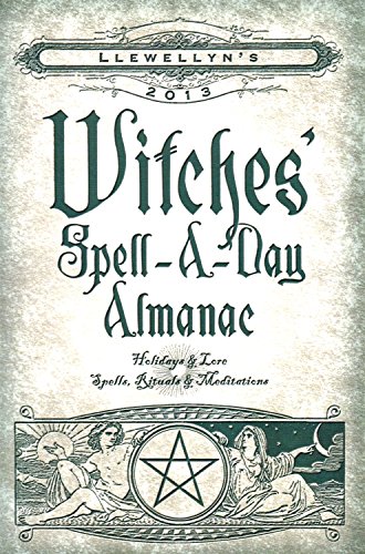 Stock image for Llewellyn's 2013 Witches' Spell-A-Day Almanac : Holidays and Lore for sale by Better World Books: West