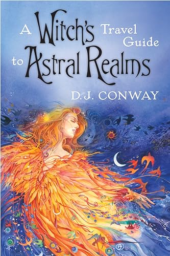 A Witch's Travel Guide to Astral Realms (9780738715452) by Conway, D.J.