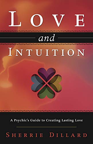 Imagen de archivo de Love and Intuition: A Psychics Guide to Creating Lasting Love a la venta por Blue Vase Books