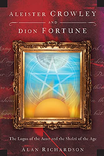 9780738715803: Aleister Crowley and Dion Fortune: The Logos of the Aeon and the Shakti of the Age