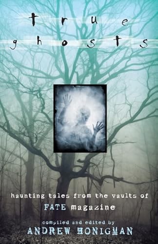 Beispielbild fr True Ghosts: Haunting Tales from the Vaults of Fate Magazine zum Verkauf von AwesomeBooks